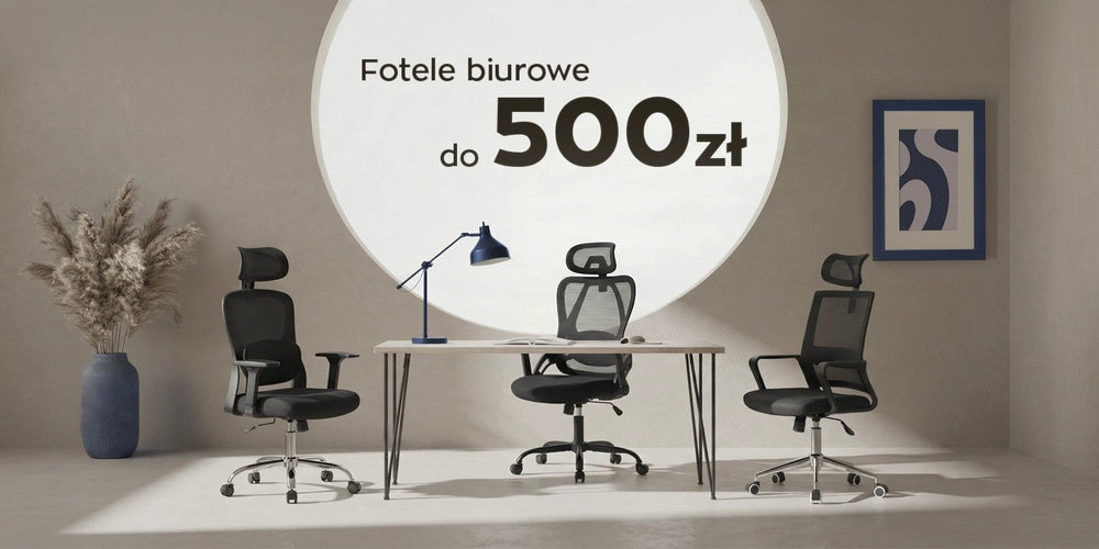 Ranking foteli biurowych do 500 zł - polecane krzesła biurowe i fotele do biurek